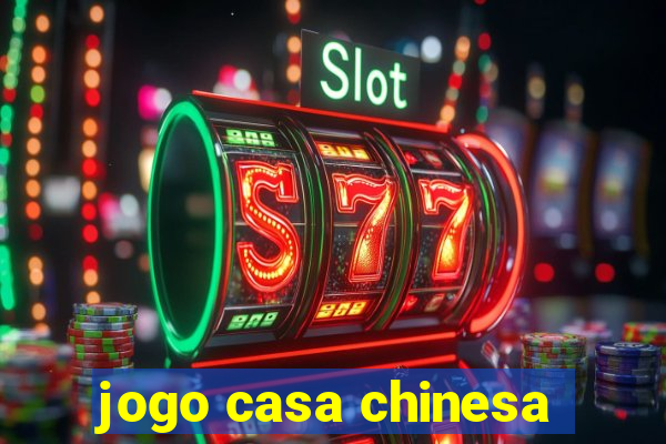 jogo casa chinesa